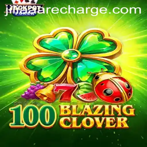 Unleashing the Thrills of 100BlazingClover: A Comprehensive Guide
